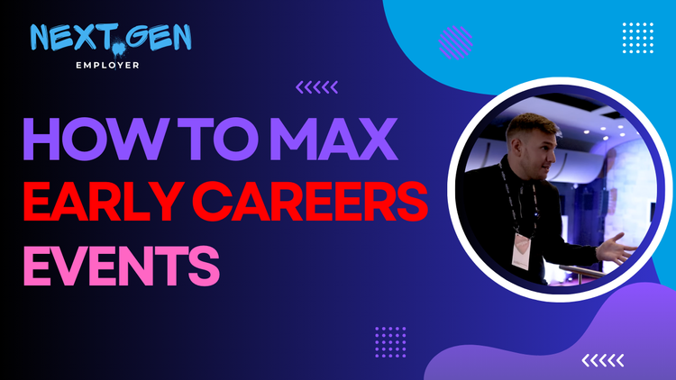 How to get the max from your early careers events