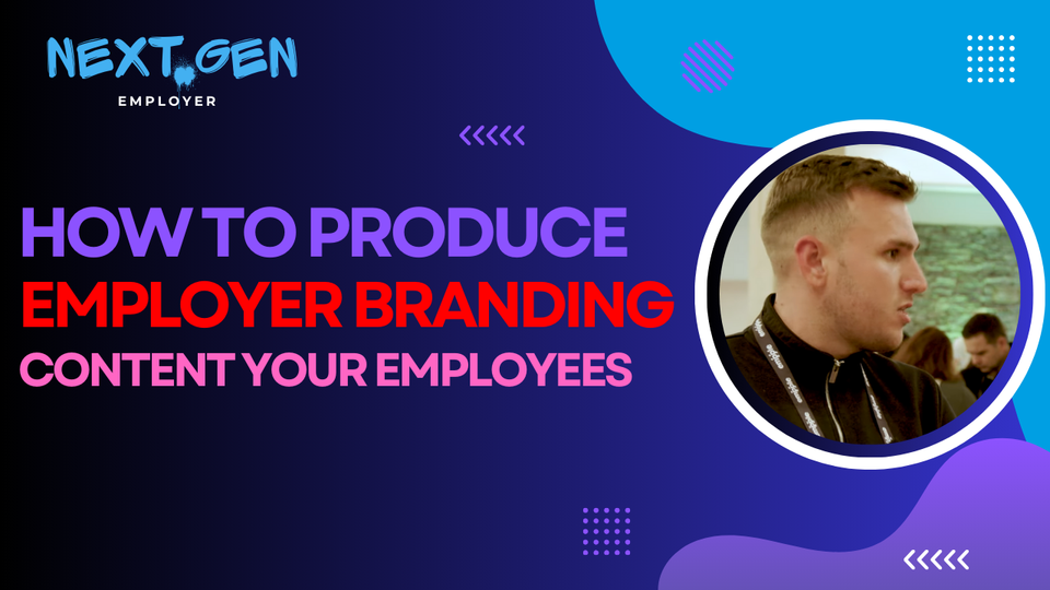 How do you produce employer branding content with your employees?